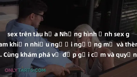 sex trên tàu hỏa Những hình ảnh sex gái sinh viên Việt Nam khiến nhiều người ngưỡng mộ và thèm khát. Cùng khám phá vẻ đẹp gợi cảm và quyến rũ của những cô gái trẻ này.